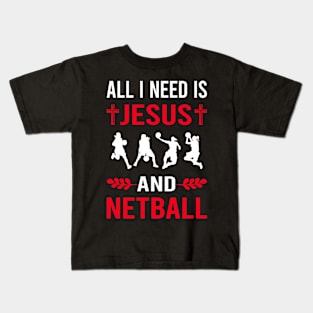 I Need Jesus And Netball Kids T-Shirt